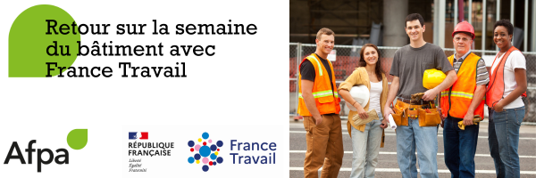 Retour sur la semaine du bâtiment avec France Travail et l'Afpa Occitanie